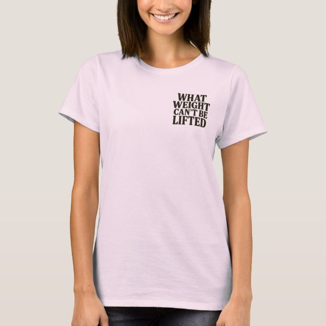 Camiseta de mujer 'Qué peso no se puede levantar' (Anverso)