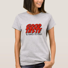 Camiseta de Mujer Retro Buen Gusto Es Difícil De E