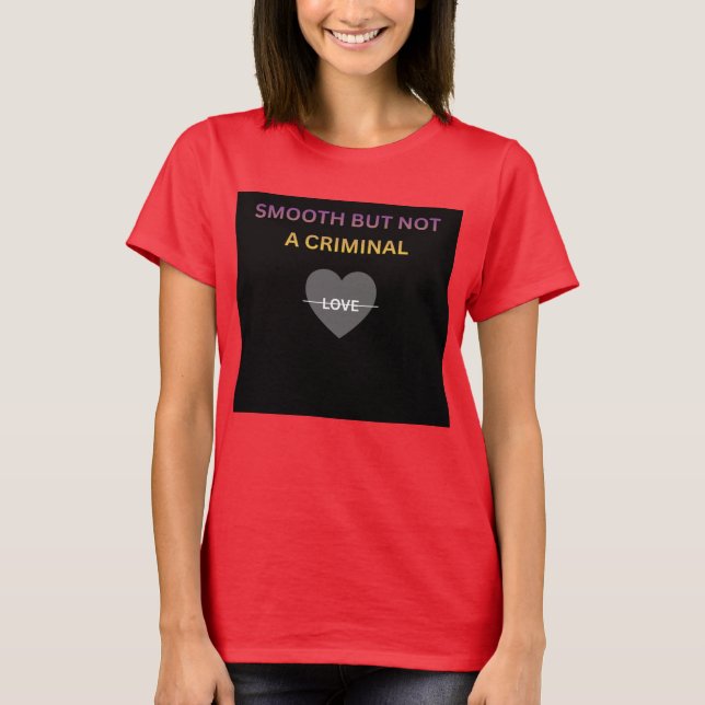 Camiseta de mujer Smooth But Not a Criminal (Anverso)
