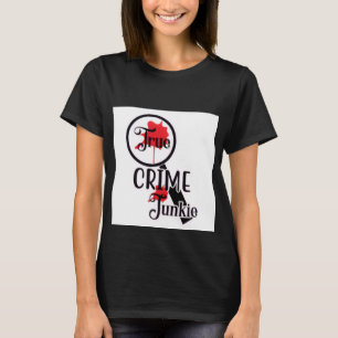 Camiseta de mujer True Crime Junkie