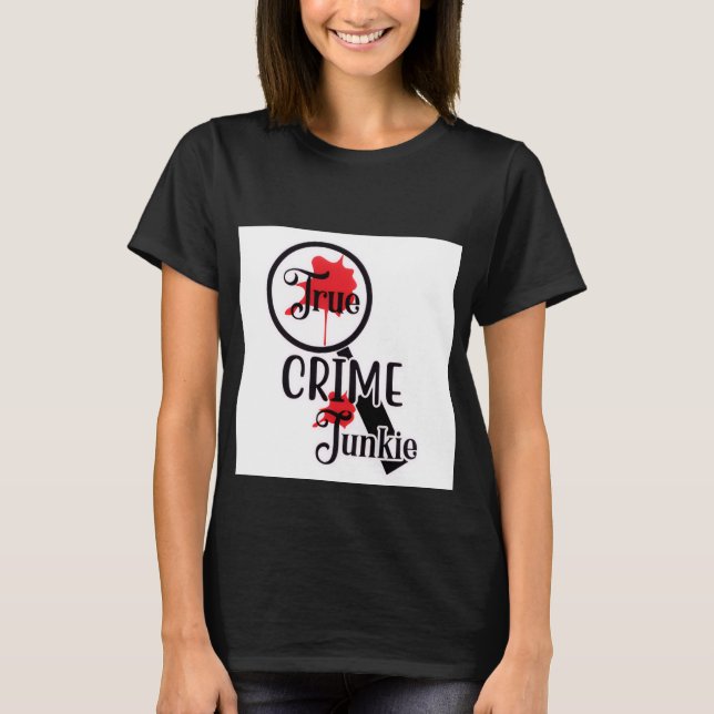 Camiseta de mujer True Crime Junkie (Anverso)