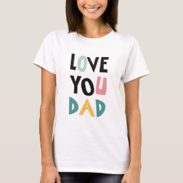 Camiseta de mujeres de Love You Dad