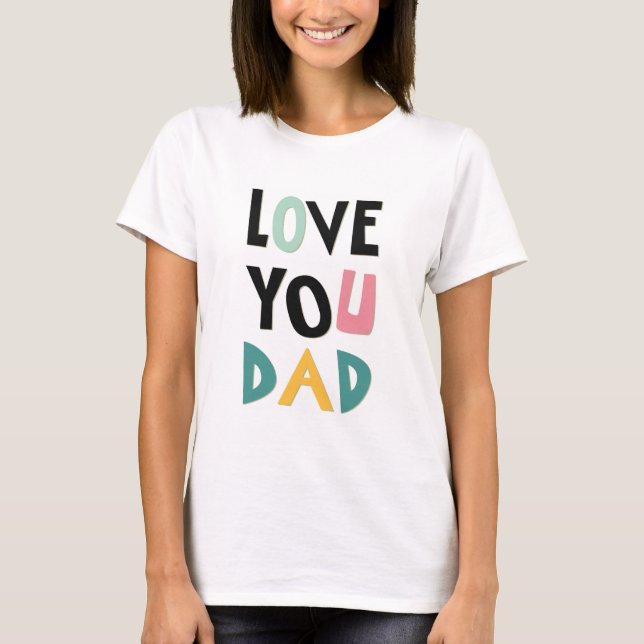 Camiseta de mujeres de Love You Dad (Anverso)