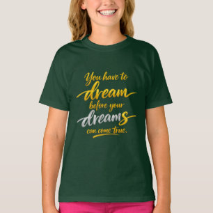 Camiseta de niña "Sueña antes de que los sueños se