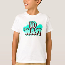 Camiseta ¡DE NINGUNA MANERA! Declaración Divertida de Niños