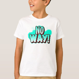 Camiseta ¡DE NINGUNA MANERA! Declaración Divertida de Niños