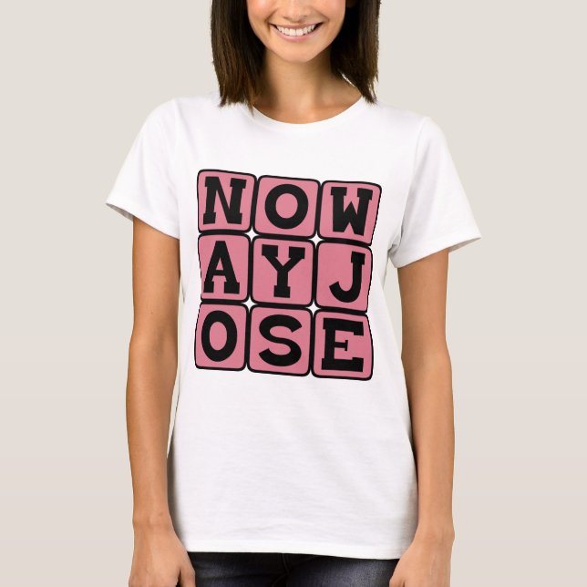 Camiseta De ninguna manera José, no va a pasar (Anverso)