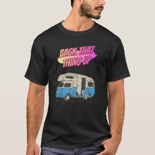 Camiseta De Nuevo Esa Cosa Acampando Humor Gracioso Cita