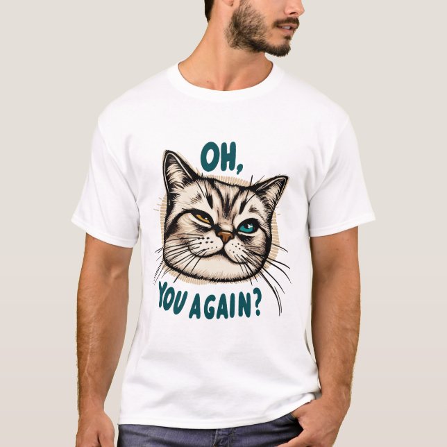 Camiseta ¿De Nuevo? - Ilustracion gato sarcástico (Anverso)