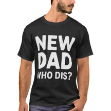 Camiseta de Nuevo Papá ¿Quién Dis?