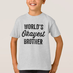 Camiseta de Okayest Brother del mundo