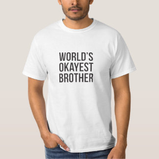 Camiseta de Okayest Brother del mundo
