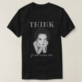 Camiseta de "PENSEN, NO ES ILEGAL (AÚN)"