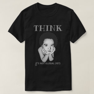 Camiseta de "PENSEN, NO ES ILEGAL (AÚN)"