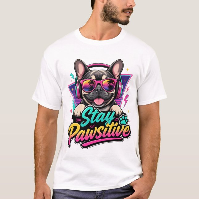 Camiseta de perro francés Stay Pawsitive (Anverso)