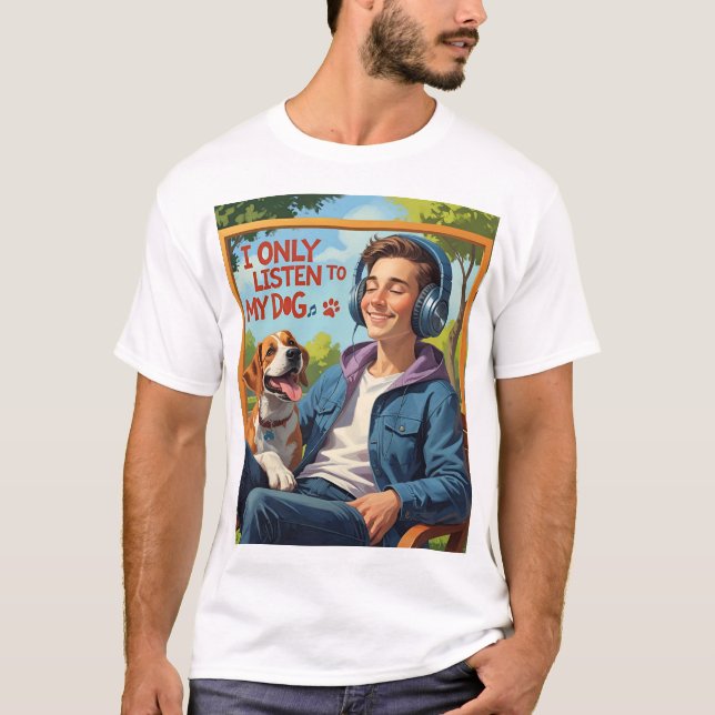 Camiseta de perro papá - Sólo escucho a mi perro (Anverso)