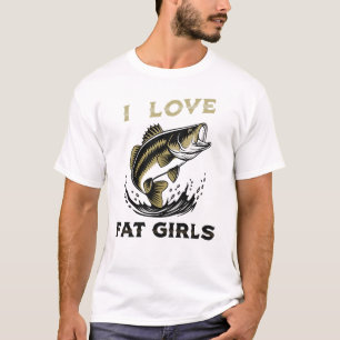 Camiseta de Pescar 'Me Encantan las Chicas Gordas'