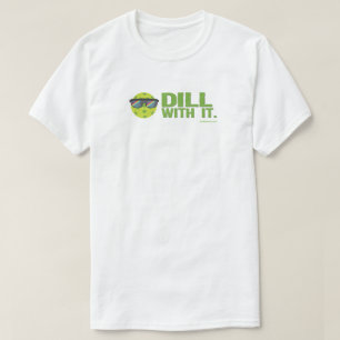 Camiseta De Pickleball "Dill With It"