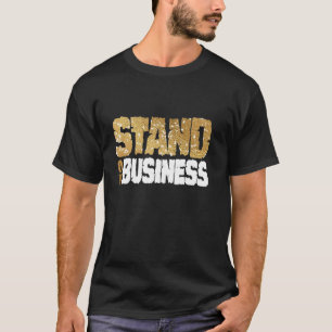 Camiseta De pie en los negocios u2013 Hustle, moler, tener
