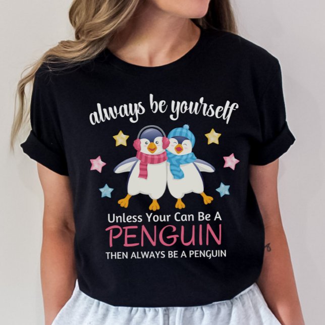 Camiseta de pingüino, siempre sé pingüino (Subido por el creador)