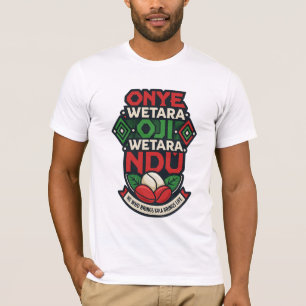 Camiseta de Proverbio Igbo Onye Wetara Oji Wetara