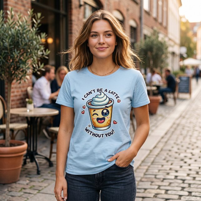 Camiseta de Pun de Café Adorable Latte Sin Ti (Subido por el creador)