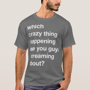 Camiseta ¿De qué locos estás gritando?