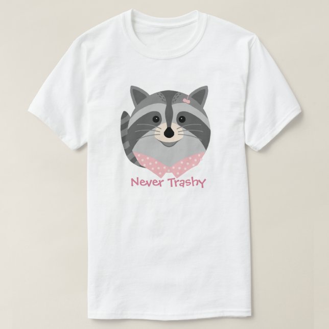 Camiseta de racoon 'Never Trashy' animal (Diseño del anverso)