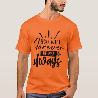 Camiseta de regalo romántico siempre para mí