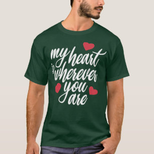 Camiseta de Romántico mi corazón está donde sea que estés S