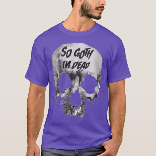 Camiseta de So gótico estoy muerta (Anverso)