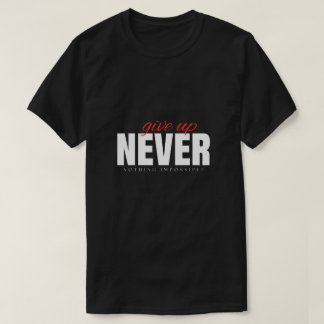 Camiseta de streetwear 'Never Give Up & Nothing Im