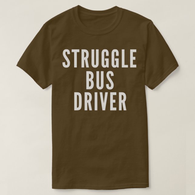 Camiseta de Struggle Bus Driver Classic TShirt (Diseño del anverso)