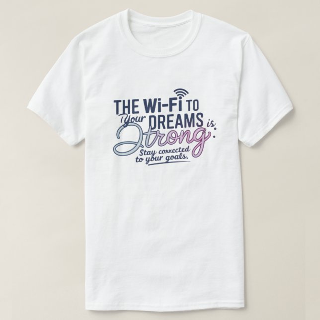 Camiseta de sueños de Wi-Fi motivacionales (Diseño del anverso)