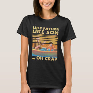 Camiseta De Tal Palo Tal Astilla Oh Mierda Papá Barco De Pe