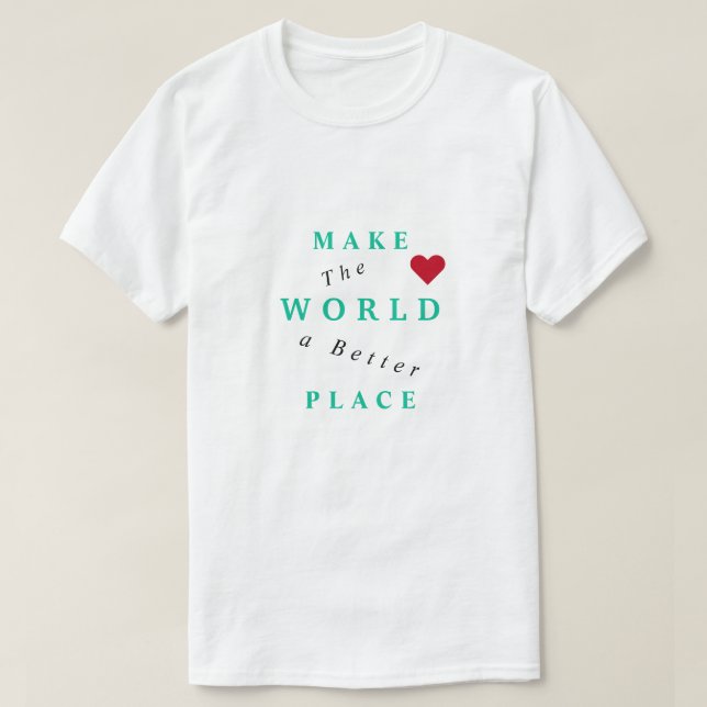 Camiseta de texto - Hacer del mundo un lugar mejor (Diseño del anverso)