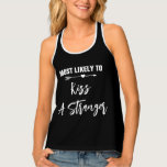 Camiseta De Tirantes Lo más probable es que bese a una extraña fiesta d<br><div class="desc">Personalizar estas camisetas para cada miembro de tu brida en tu fiesta de soltera. Puede cambiar el color del fondo o del texto,  para personalizarlo para su ocasión.</div>