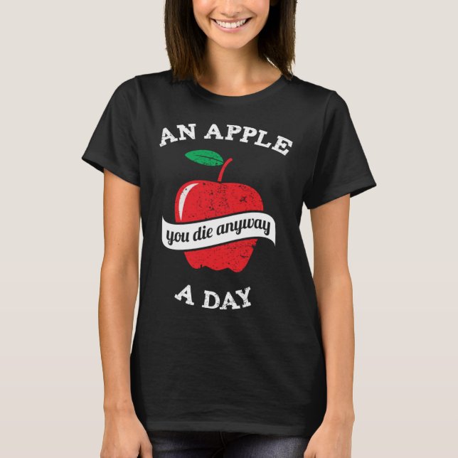 Camiseta De todas formas, una Apple al día que mueres (Anverso)