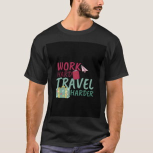 camiseta de trabajo duro viajar más duro aventura