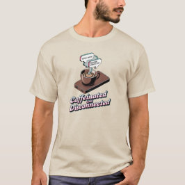 Camiseta de trabajo remoto desconectado y cafeinad