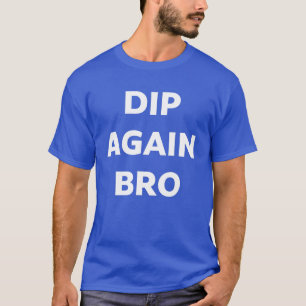 Camiseta de Trading de Crypto Dip Again Bro