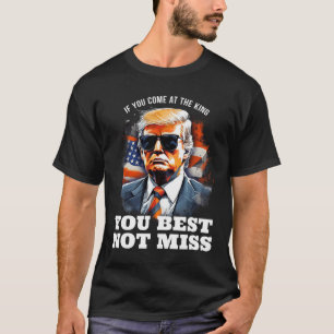 Camiseta de Trump Si Atacas Al Rey Más Vale Que No