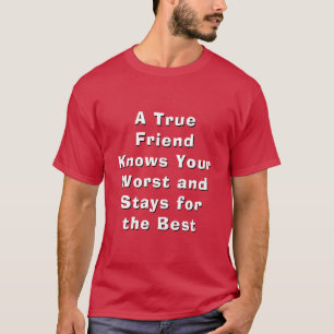 Camiseta de un verdadero amigo que conoce tu peor 