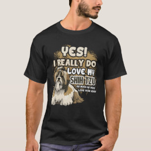 Camiseta De verdad amo a Shih Tzu