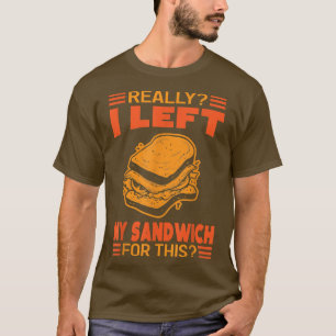 Camiseta De Verdad Dejé Mi Sándwich Por Este gracioso 27094