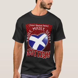 Camiseta ¡De Verdad, Locura, Profundamente SCOTISTA!