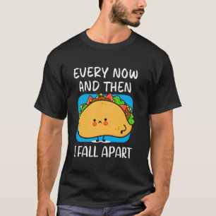 Camiseta De vez en cuando me desmorono Lindo y divertido Me