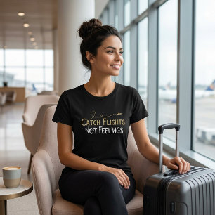 Camiseta de viaje con cita 'Atrapa vuelos, no sent