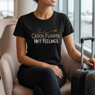 Camiseta de viaje con cita 'Atrapa vuelos, no sent