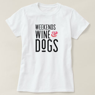 Camiseta de vino y perros de fin de semana